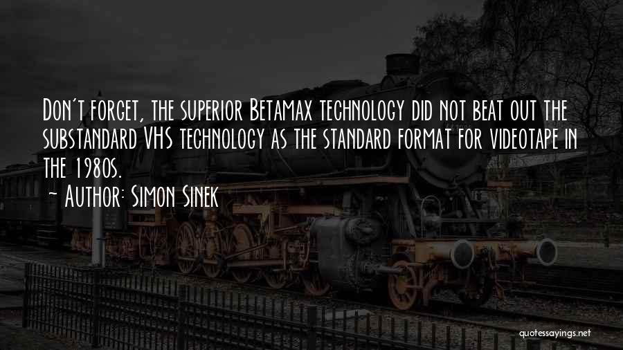 Betamax Quotes By Simon Sinek
