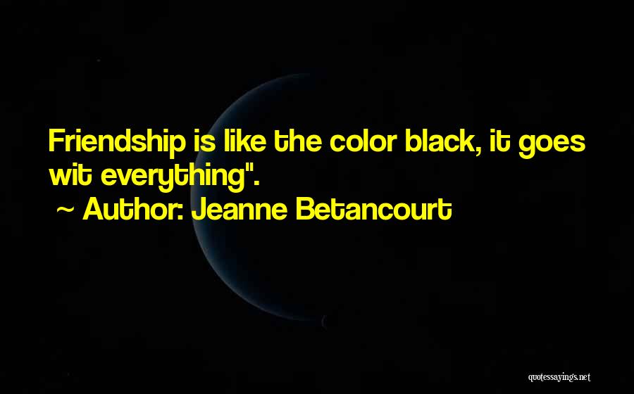 Betancourt Quotes By Jeanne Betancourt