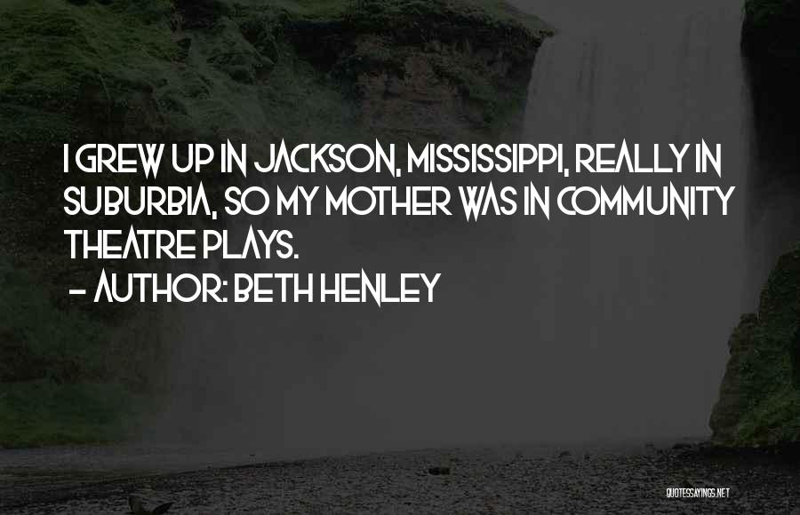 Beth Henley Quotes 992038