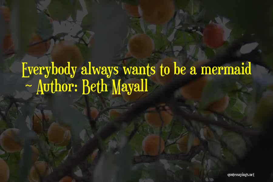 Beth Mayall Quotes 784786