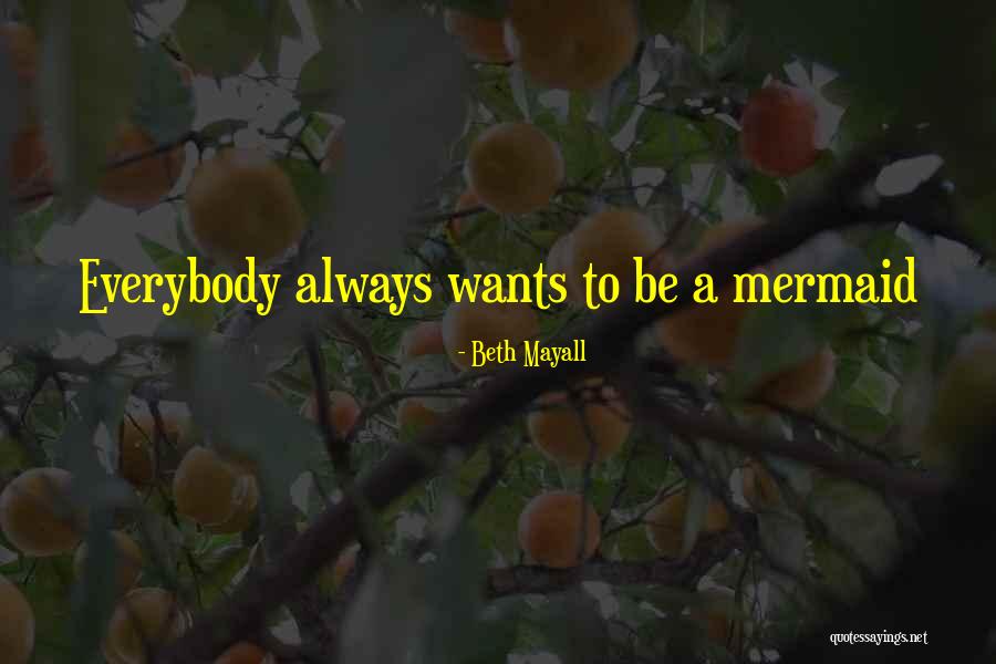 Beth Mayall Quotes 784786