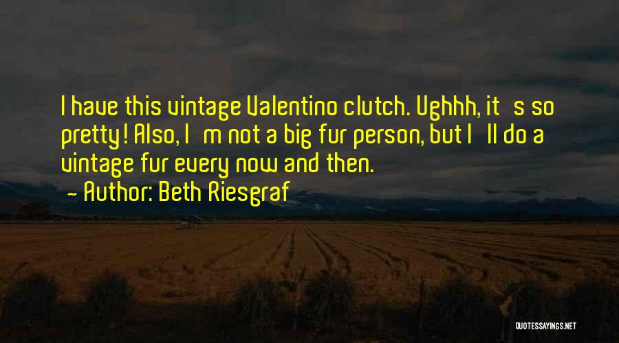 Beth Riesgraf Quotes 974380