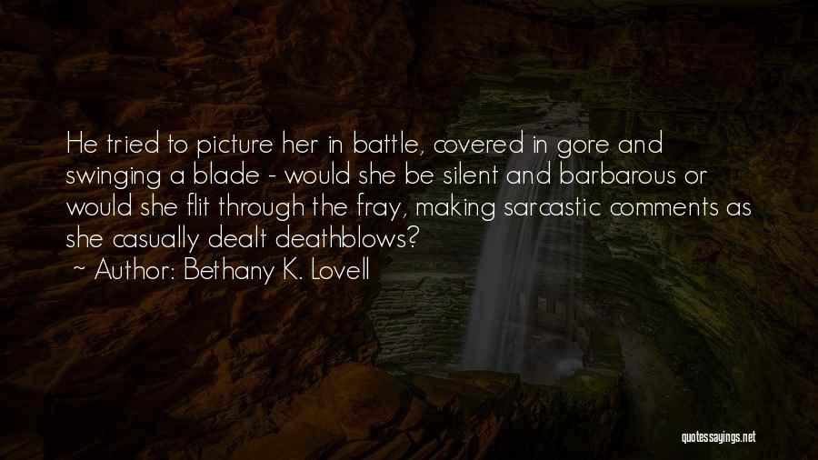 Bethany Quotes By Bethany K. Lovell