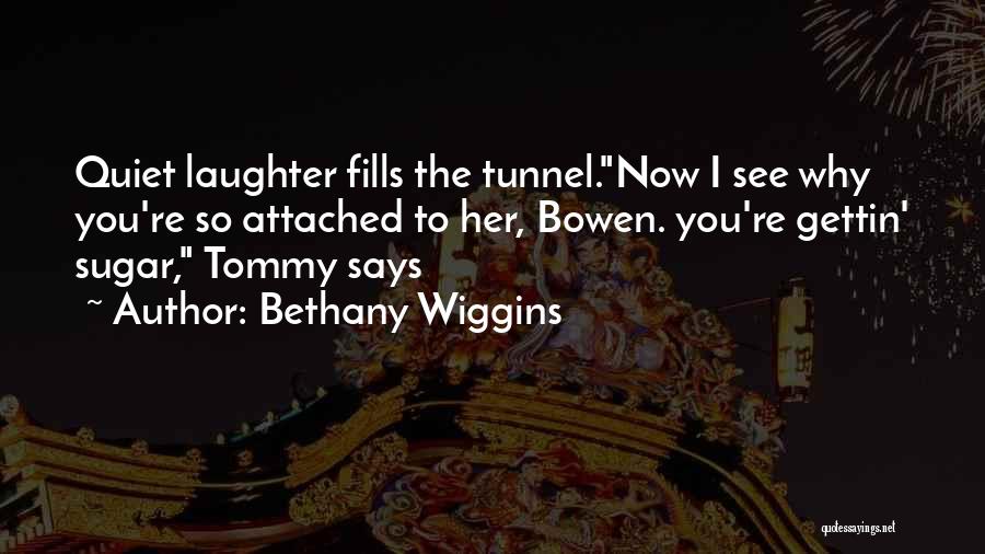 Bethany Wiggins Quotes 472210