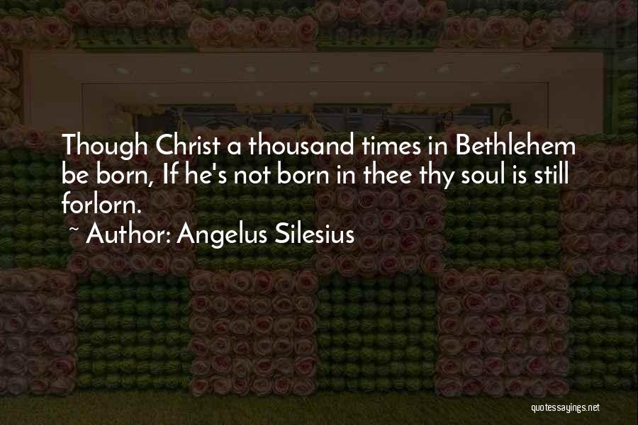 Bethlehem Quotes By Angelus Silesius