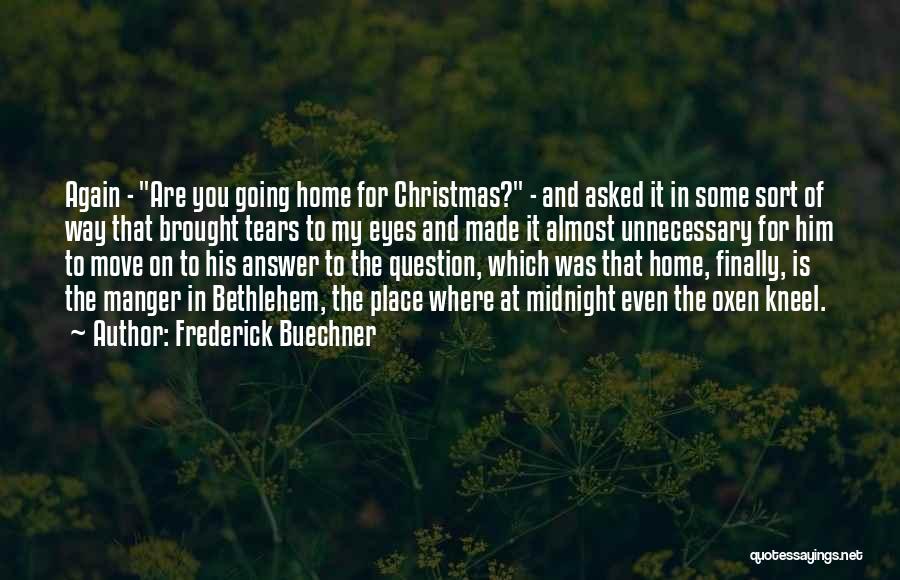 Bethlehem Quotes By Frederick Buechner