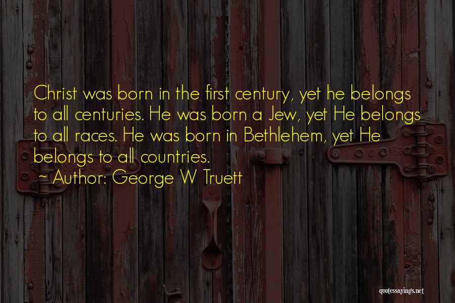 Bethlehem Quotes By George W Truett