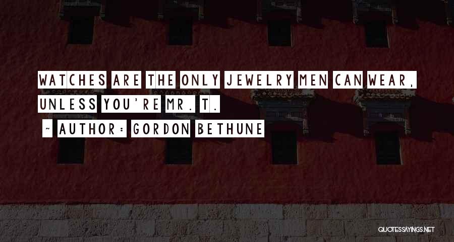 Bethune Quotes By Gordon Bethune