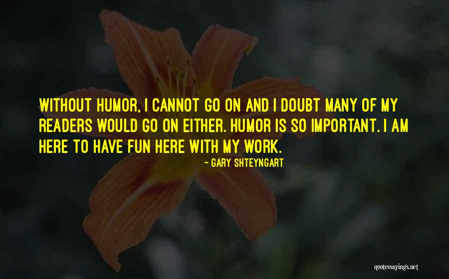 Betises Quotes By Gary Shteyngart Betises Quotes By Gary Shteyngart