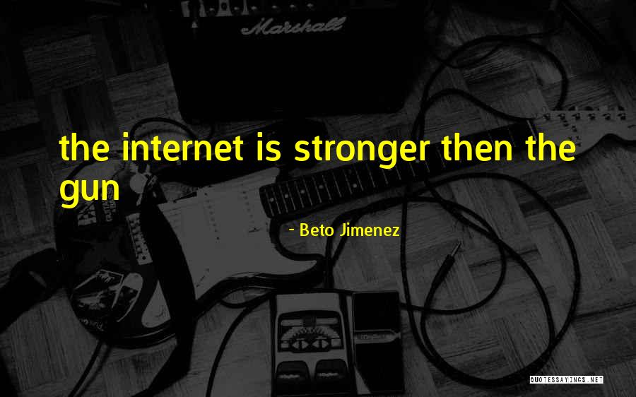 Beto Jimenez Quotes 1245733 Beto Jimenez Quotes 1245733