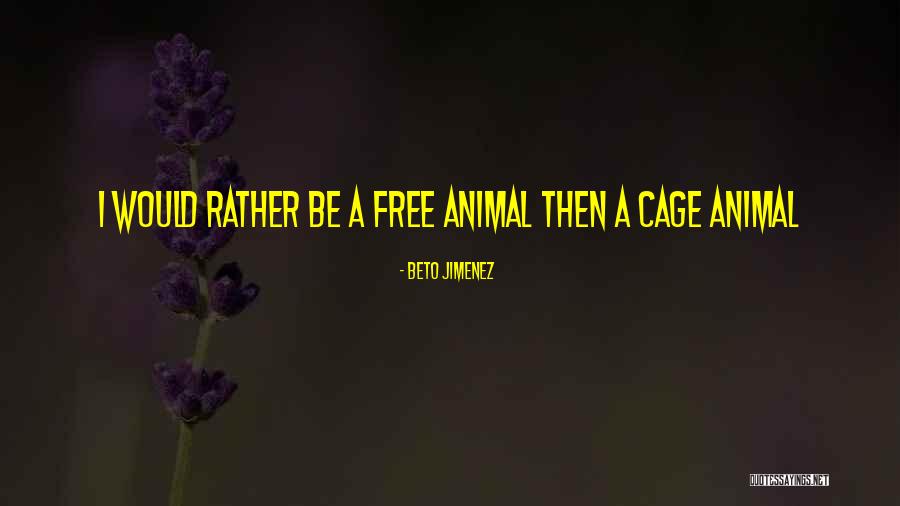 Beto Jimenez Quotes 198401 Beto Jimenez Quotes 198401