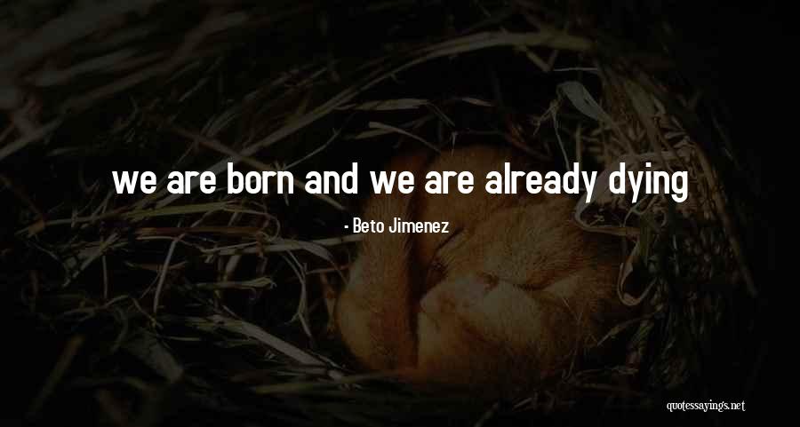 Beto Jimenez Quotes 2254114 Beto Jimenez Quotes 2254114