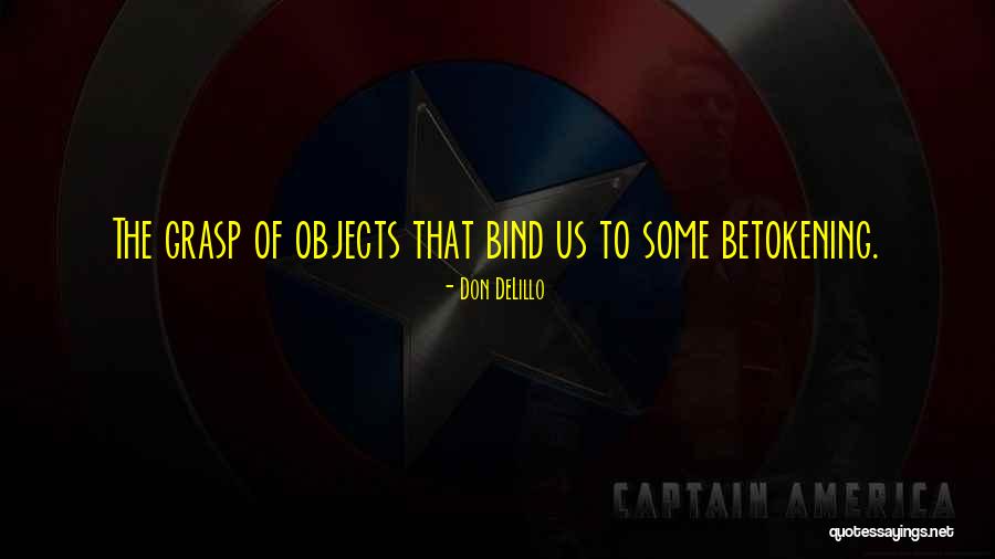 Betokening Quotes By Don DeLillo