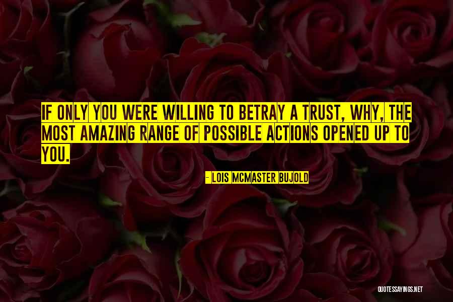 Betray Trust Quotes By Lois McMaster Bujold Betray Trust Quotes By Lois McMaster Bujold
