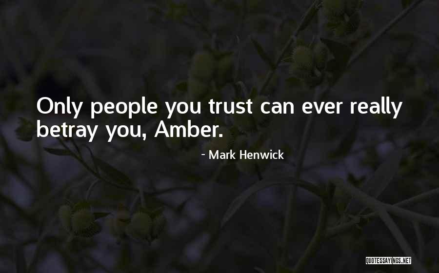 Betray Trust Quotes By Mark Henwick Betray Trust Quotes By Mark Henwick