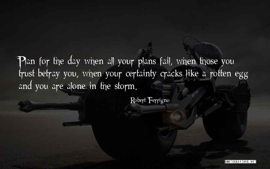 Betray Trust Quotes By Robert Ferrigno Betray Trust Quotes By Robert Ferrigno
