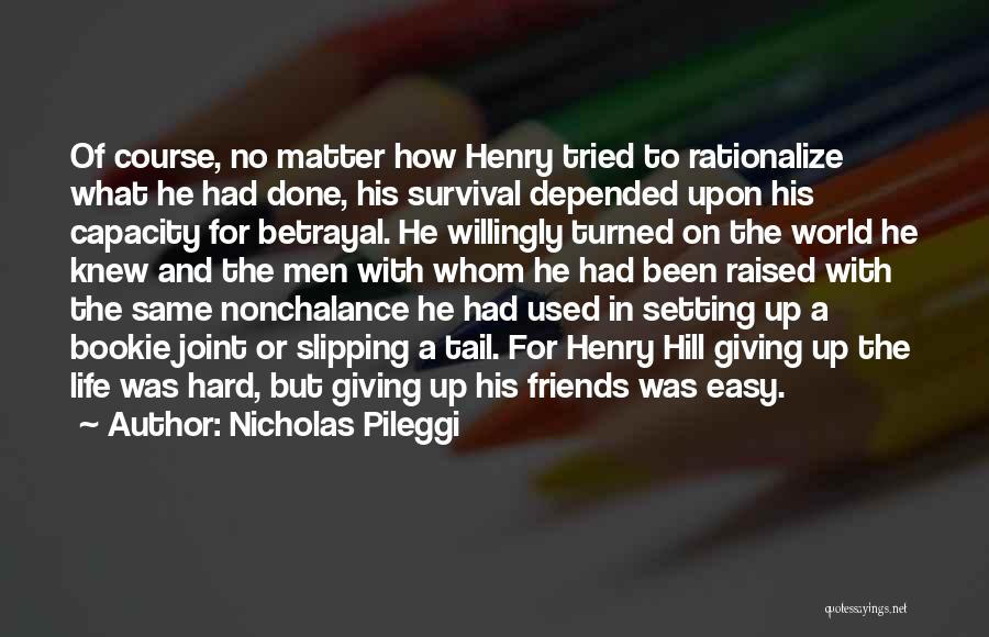 Betrayal By Friends Quotes By Nicholas Pileggi