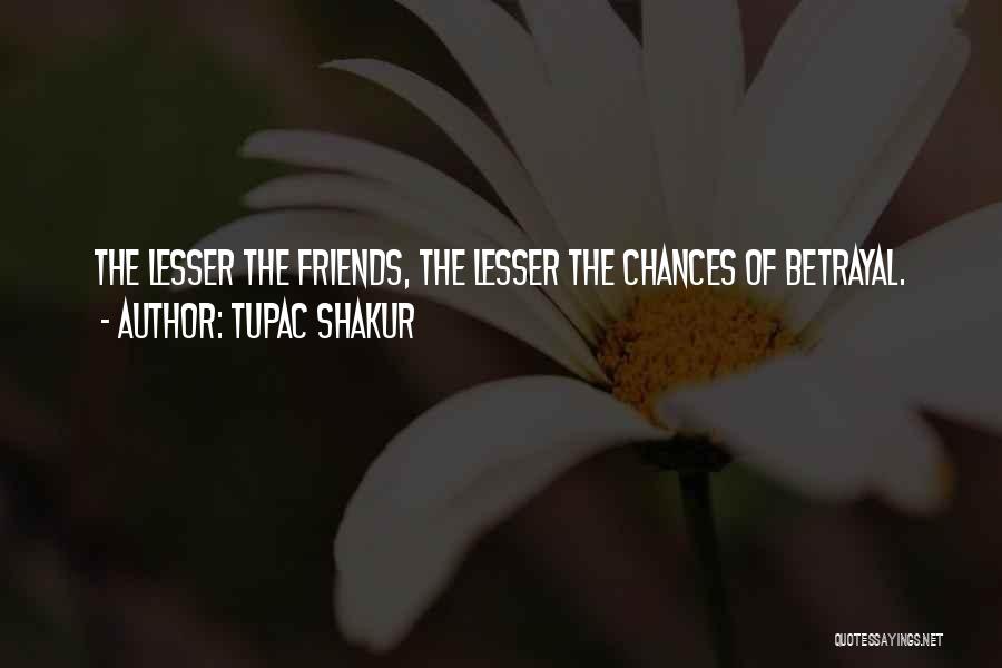 Betrayal By Friends Quotes By Tupac Shakur