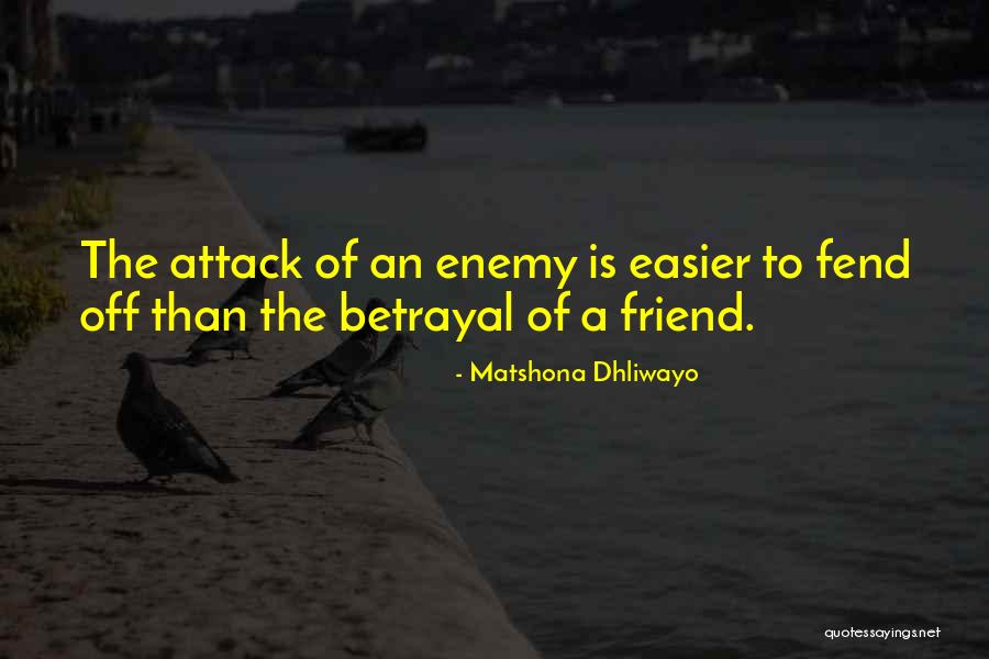 Betrayal Friends Quotes By Matshona Dhliwayo