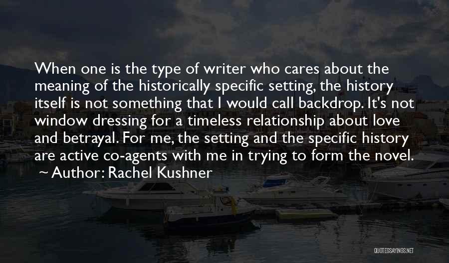 Betrayal In A Relationship Quotes By Rachel Kushner