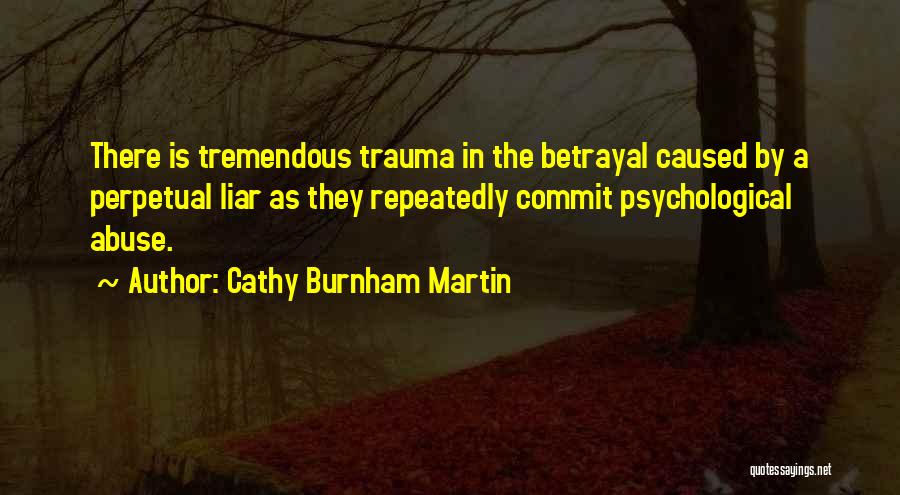 Betrayal In Relationships Quotes By Cathy Burnham Martin