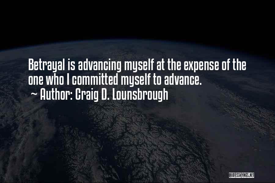 Betrayal In Relationships Quotes By Craig D. Lounsbrough