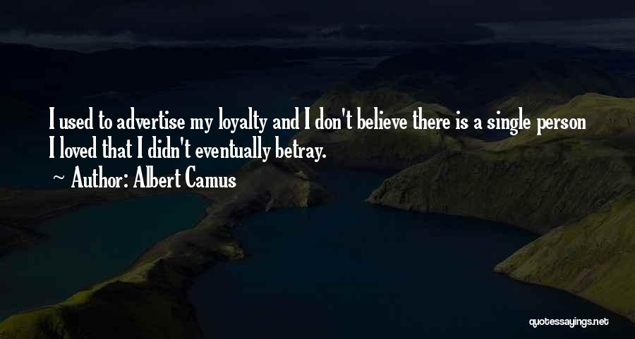 Betrayal Loyalty Quotes By Albert Camus