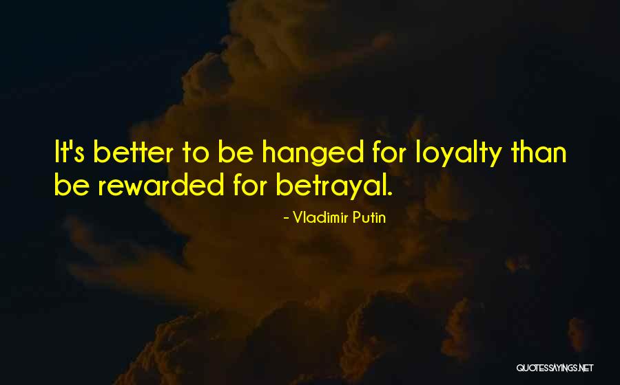 Betrayal Loyalty Quotes By Vladimir Putin