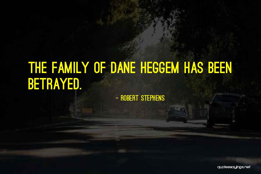 Betrayal Of Family Quotes By Robert Stephens Betrayal Of Family Quotes By Robert Stephens