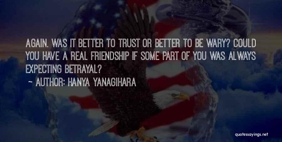 Betrayal Of Friendship And Trust Quotes By Hanya Yanagihara