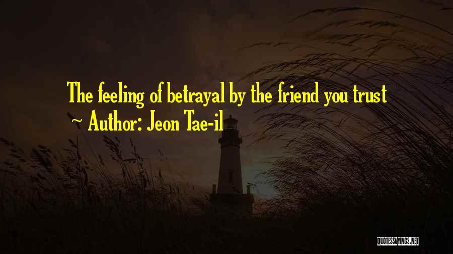 Betrayal Of Trust And Love Quotes By Jeon Tae-il