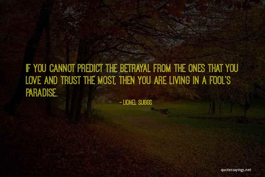 Betrayal Of Trust In Love Quotes By Lionel Suggs Betrayal Of Trust In Love Quotes By Lionel Suggs