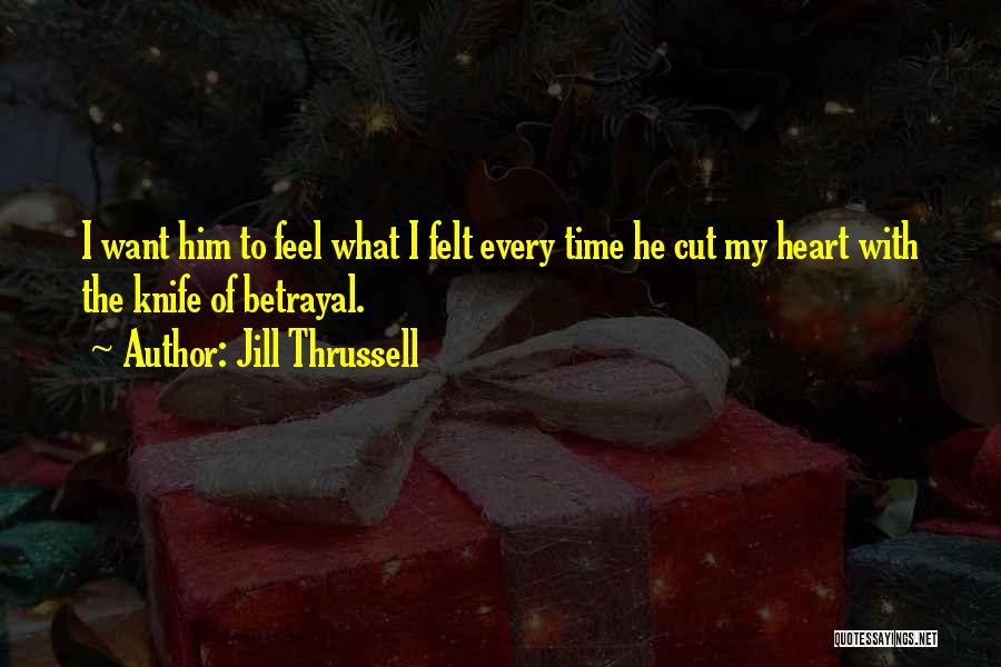 Betrayal Quotes By Jill Thrussell