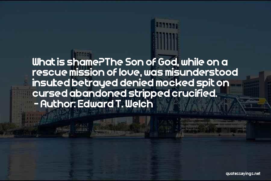 Betrayed And Abandoned Quotes By Edward T. Welch