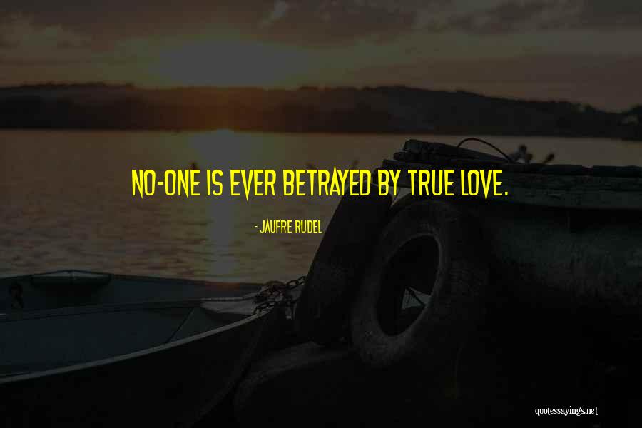 Betrayed Quotes By Jaufre Rudel Betrayed Quotes By Jaufre Rudel