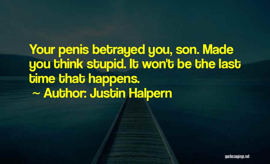 Betrayed Quotes By Justin Halpern