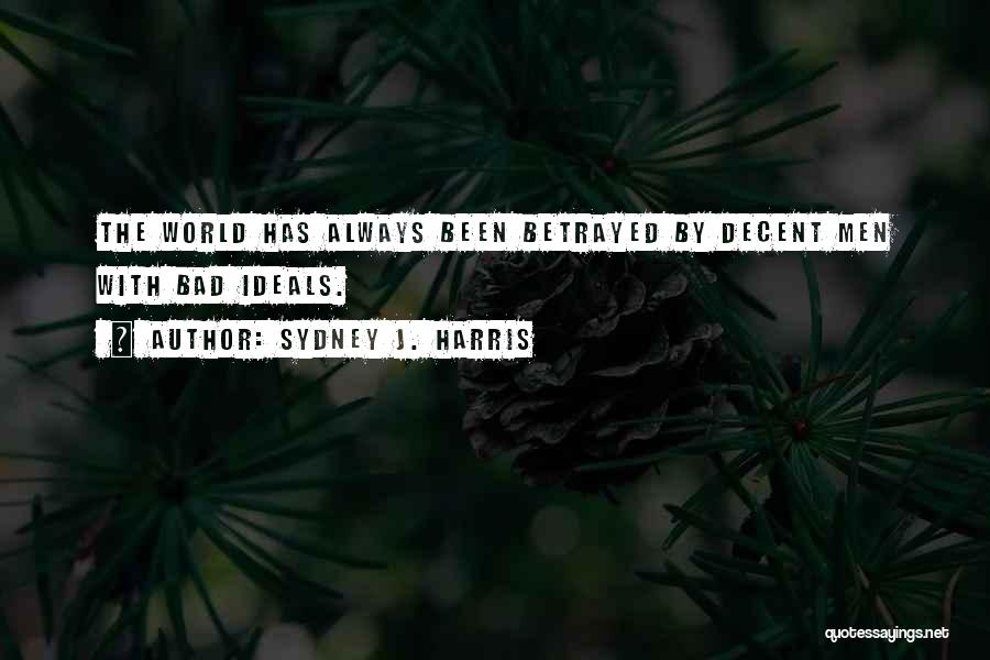 Betrayed Quotes By Sydney J. Harris