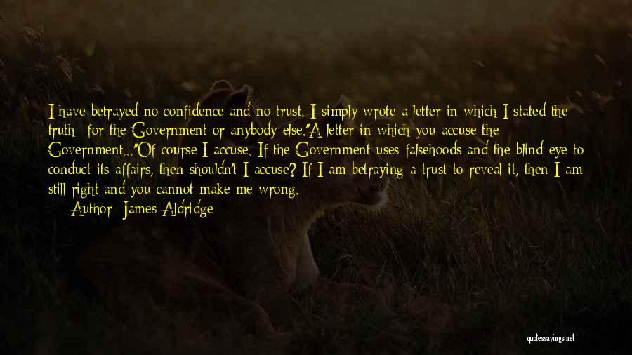 Betraying A Confidence Quotes By James Aldridge