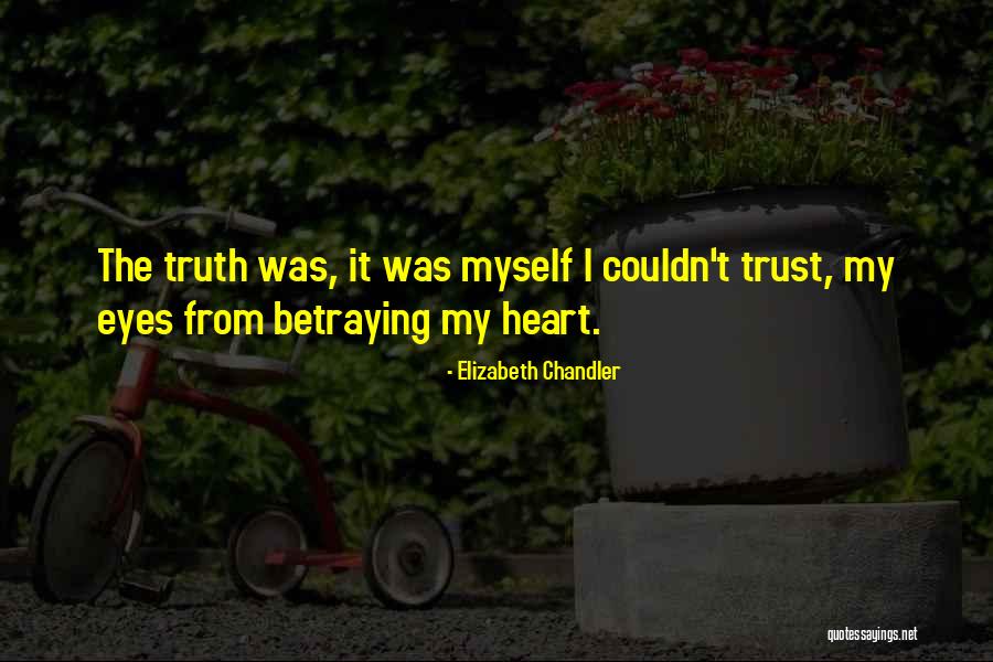 Betraying Trust Quotes By Elizabeth Chandler Betraying Trust Quotes By Elizabeth Chandler