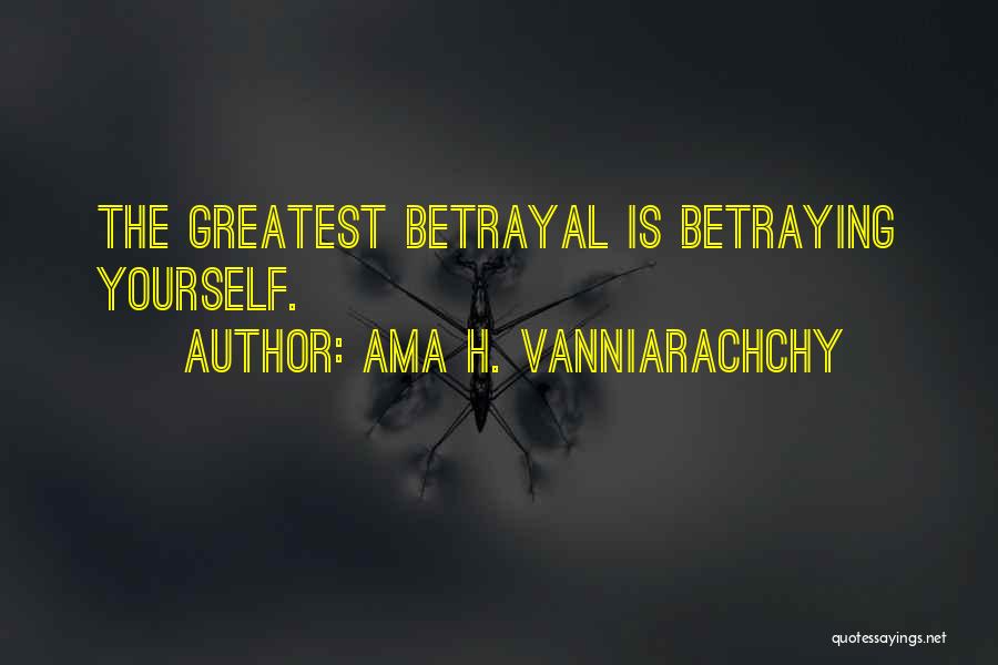 Betraying Yourself Quotes By Ama H. Vanniarachchy