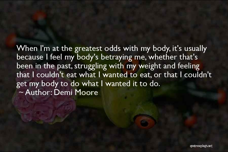 Betraying Yourself Quotes By Demi Moore