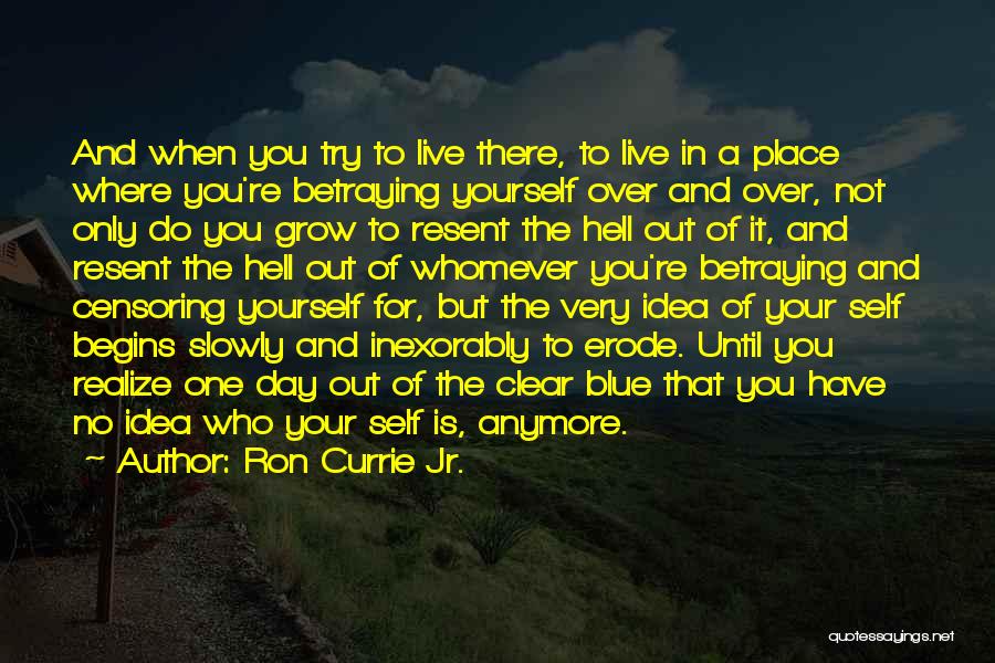 Betraying Yourself Quotes By Ron Currie Jr.