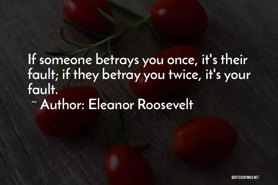 Betrays You Quotes By Eleanor Roosevelt