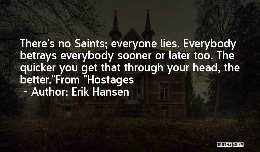 Betrays You Quotes By Erik Hansen
