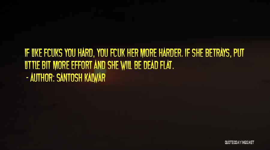 Betrays You Quotes By Santosh Kalwar