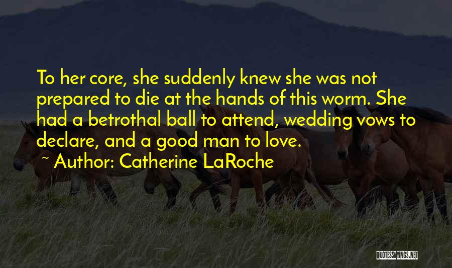 Betrothal Love Quotes By Catherine LaRoche