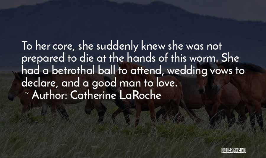 Betrothal Quotes By Catherine LaRoche