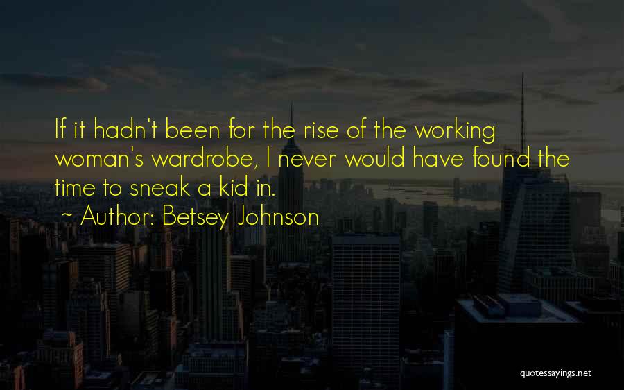 Betsey Johnson Quotes 1515719 Betsey Johnson Quotes 1515719
