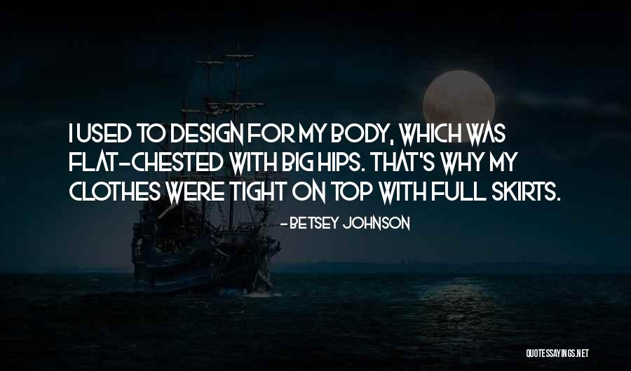 Betsey Johnson Quotes 2056248 Betsey Johnson Quotes 2056248
