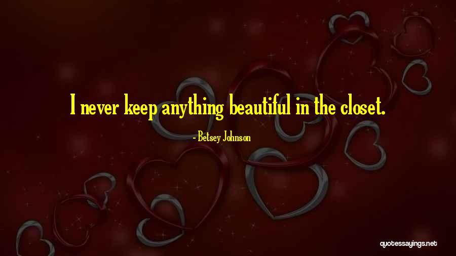 Betsey Johnson Quotes 2174343 Betsey Johnson Quotes 2174343